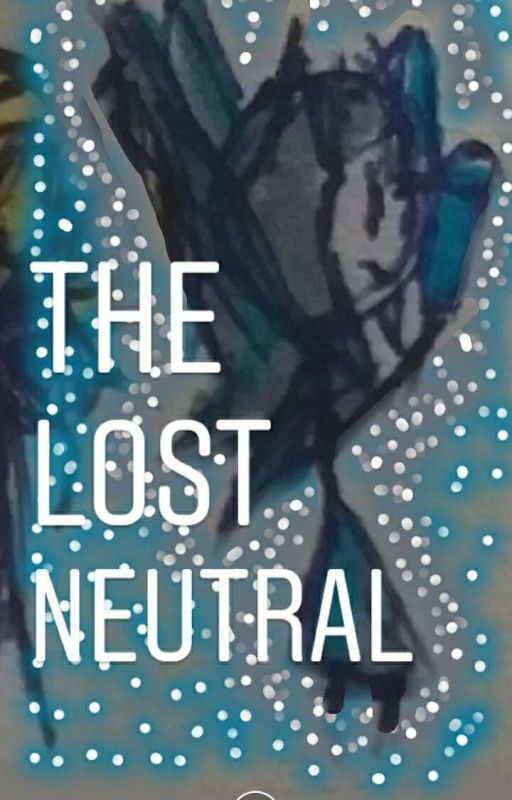 《The Lost Neutral》 by ax119v