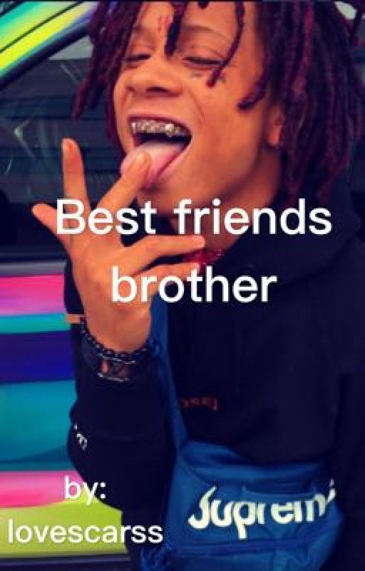 best friends brother (trippie redd) by lovescarss