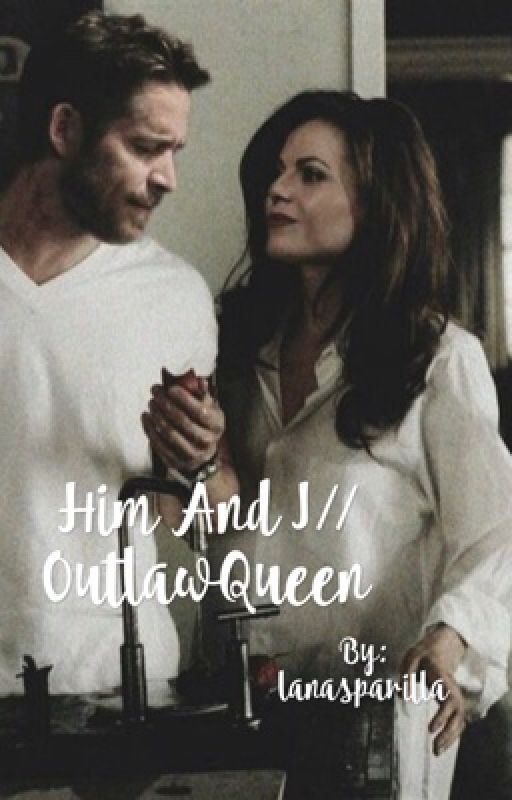 Him and I//OutlawQueen  by lanasparilla