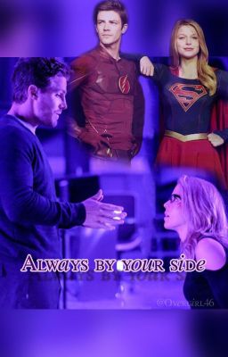 Always by your side (Olicity And Superfriends fanfic) cover