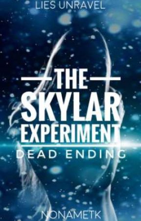 The Skylar Experiment : Dead Ending (second draft) by NoppityNope666