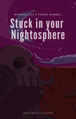 Stuck in your Nightosphere [Marshall Lee x Książę Gumball] ✔ cover