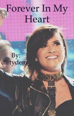 Forever In My Heart (Demi Lovato Fanfic) cover