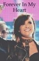 Forever In My Heart (Demi Lovato Fanfic) by dirtydem_