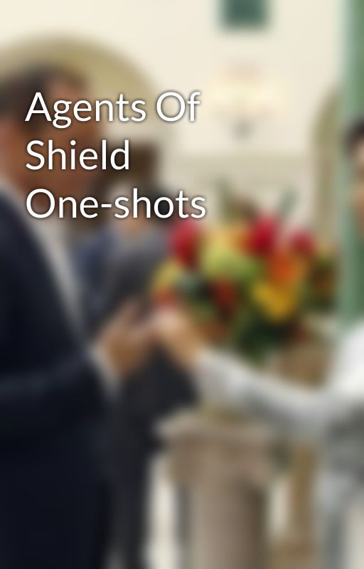 Agents Of Shield One-shots by crazychickinacorner