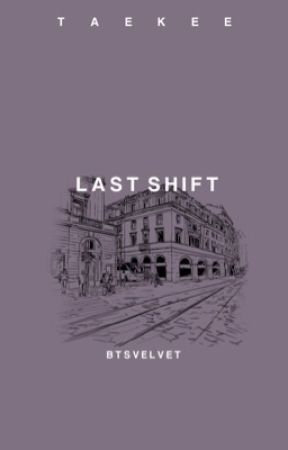 LAST SHIFT by taekee