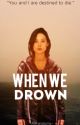 When We Drown~Finnick Odair {Book 1} by -AllFandoms-