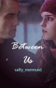 Between Us - Dramione/Blinny by salty_mermaid