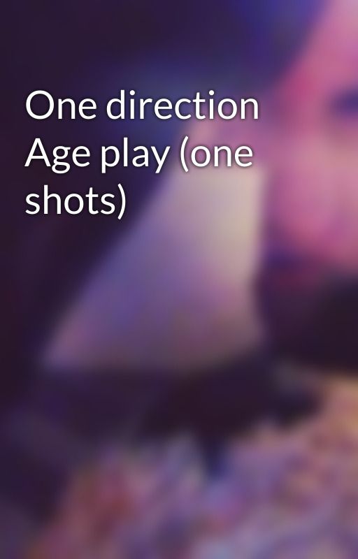 One direction Age play (one shots) by SieGrove