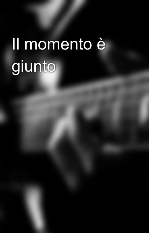 Il momento è giunto by Scribo2019