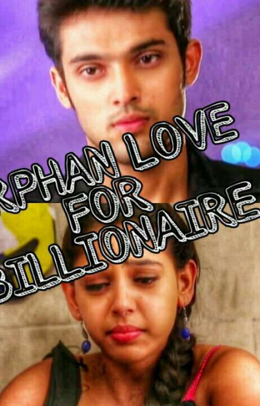 ORPHAN LOVE FOR BILLIONAIRE ❤  ☑ by crazyfangirlyoni