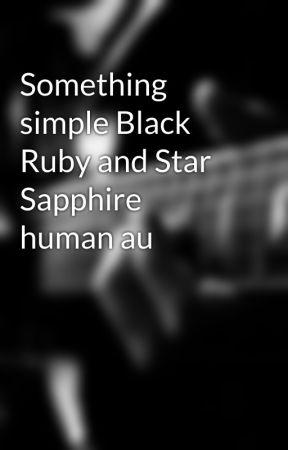 Something simple Black Ruby and Star Sapphire human au by Mblaster7