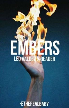 embers (leo valdez x reader) by idonthavethoughts