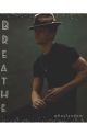 Breathe by whosfandom