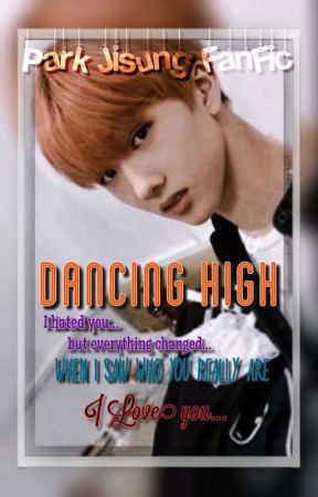 Dancing High (Park Jisung FanFic) by gisAElleCT