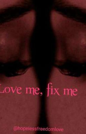 love me, fix me (adoption story) by hopelessfreedomlove