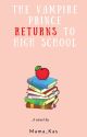 The Vampire Prince returns to High School (Book 2) by Mama_Kas