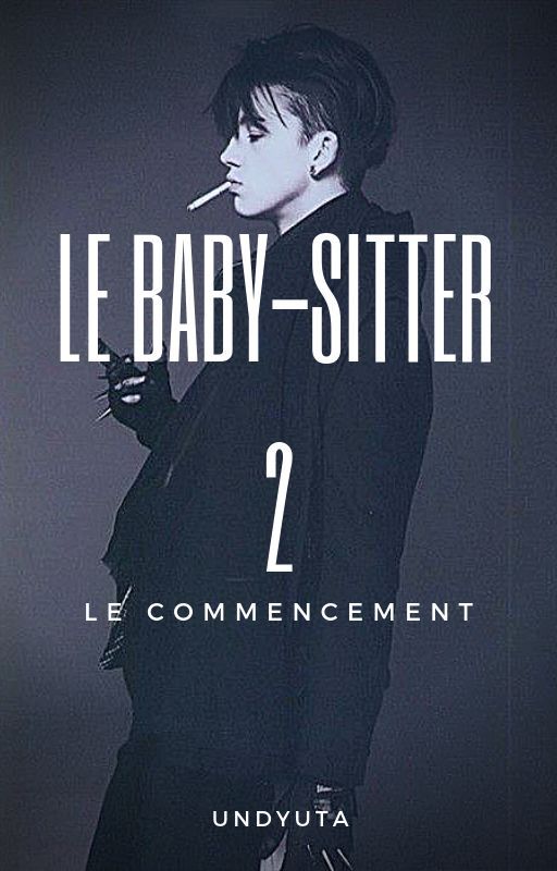 Le Baby-Sitter 2, Le Commencement [En Pause] by UndyUta