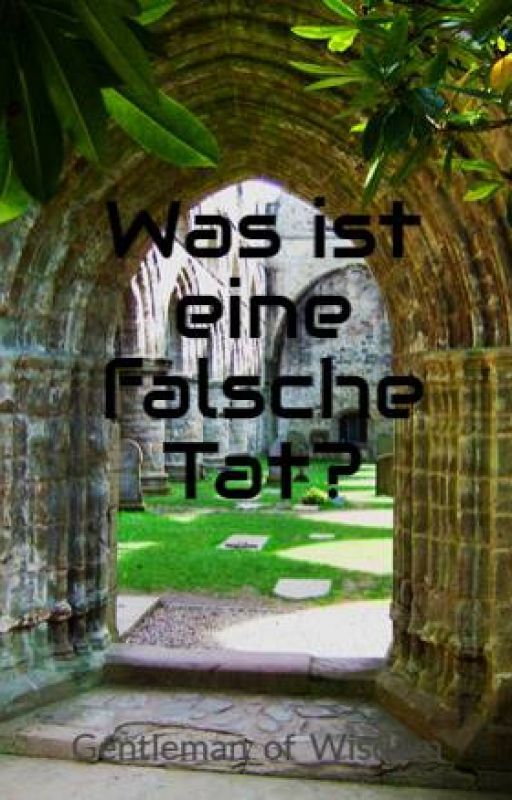 Was ist eine falsche Tat? by Gentleman_of_Wisdom