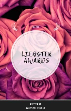 liebster awards ; nominacje by Wcinam_dzieci