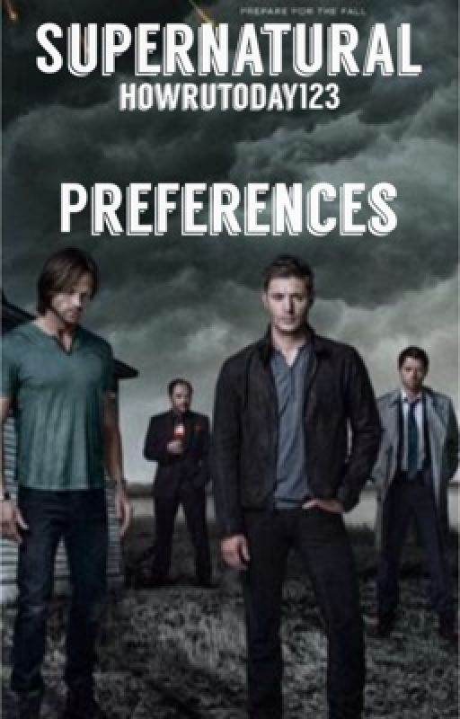 Supernatural Preferences ( and Shorts ) by howrutoday123