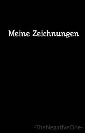 Meine Zeichnungen by -TheNegativeOne-