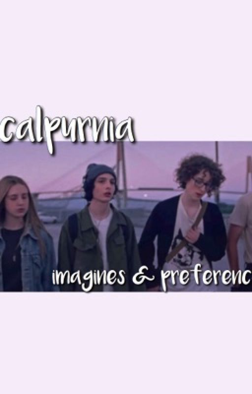 「 calpurnia: imagines & preferences 」 by sincerityisscaryyy