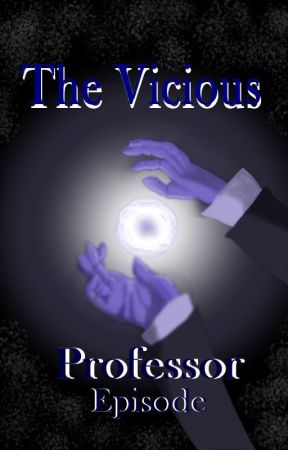 The Vicious: Professor Episode by The_Thunderbird