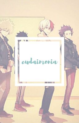 EUDAIMONIA | bnha oneshots [COMPLETED] cover