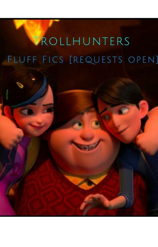 Trollhunters fluff fics [requests are open] by LoraRagarez