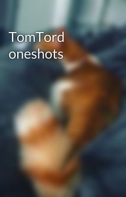 TomTord oneshots cover