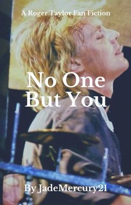 No one but you // Roger Taylor fanfiction cover