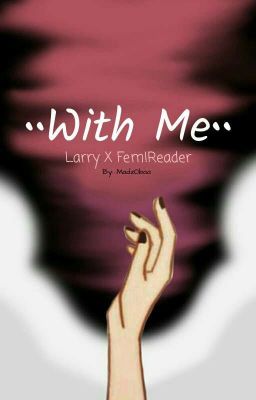 ••With me•• (Larry X Fem!Reader) cover