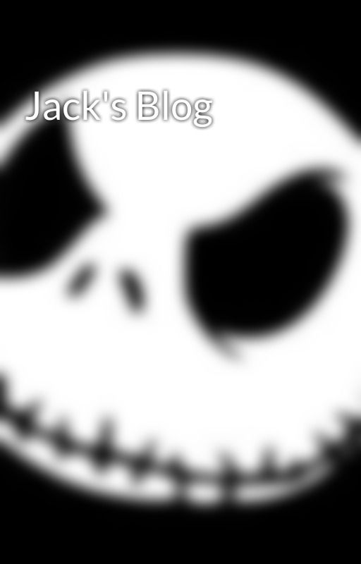 Jack's Blog by jack_skellington23