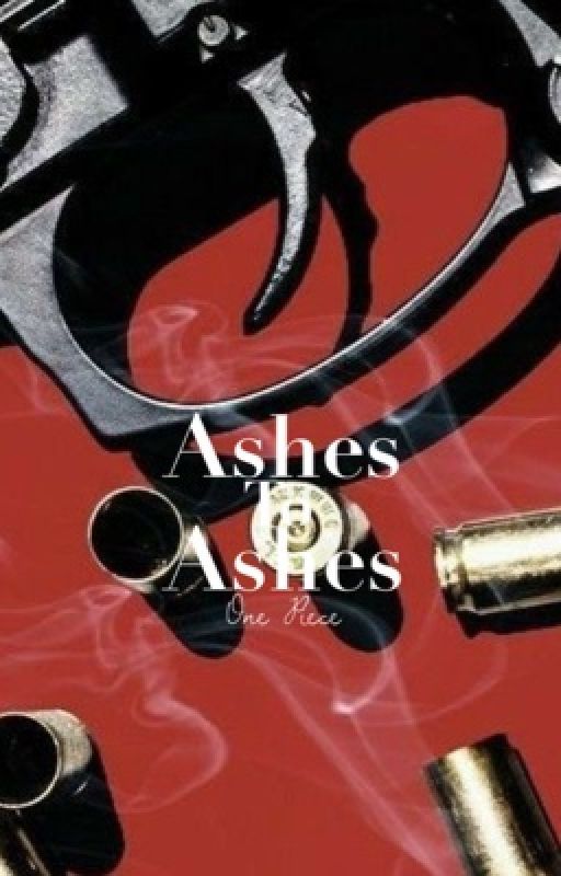 Ashes To Ashes | One Piece by -rebelswinwars