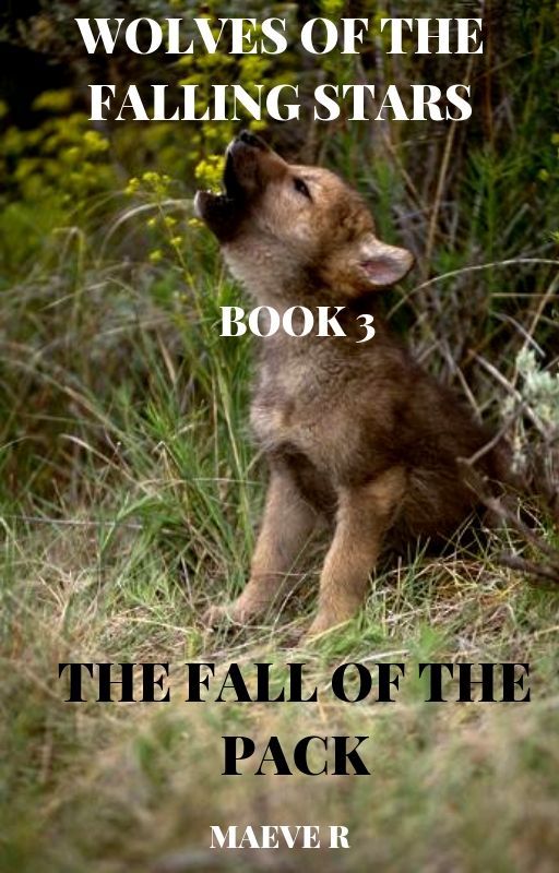 Wolves of the Falling Stars Book 3: The Fall of the Pack by ad_meliora