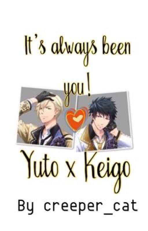 Yuto x keigo // "It's always been you!" by creeper_cat