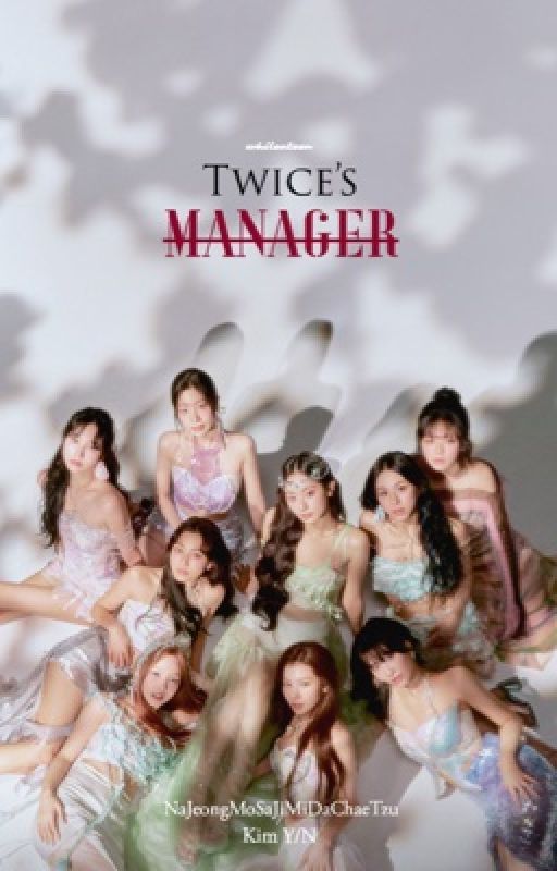 Twice's Manager. by WhileATeen