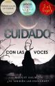 Cuidado con Las Voces [TERMINADA] Libro #1 by monsysalmon