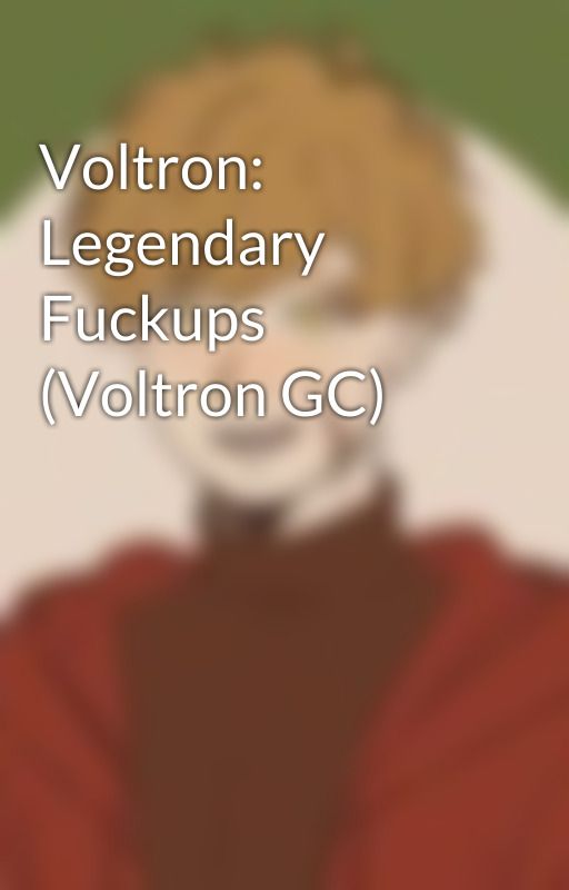 Voltron: Legendary Fuckups (Voltron GC) by ur-mom-gay-