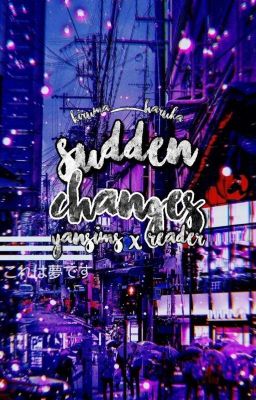 Sudden Changes [Yandere Simulator x Fem!Reader] cover