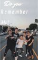 do you remeber? // Why dont we 【✔️】 by adorelilis