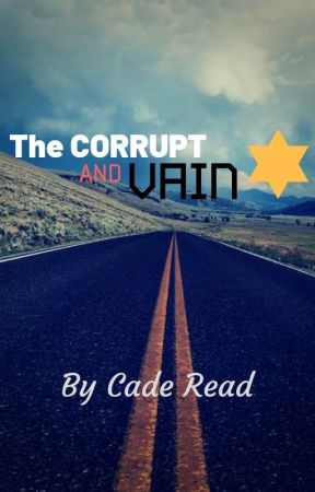 The Corrupt And Vain by CadeRead