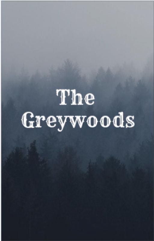 The Greywoods by Mistwillow_