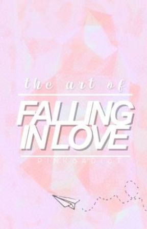 The Art of Falling In Love by PinkSadist