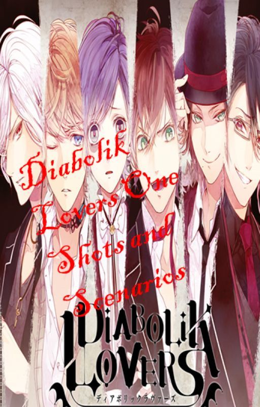 Diabolik Lovers One Shots and Scenarios by LizzyMeadow