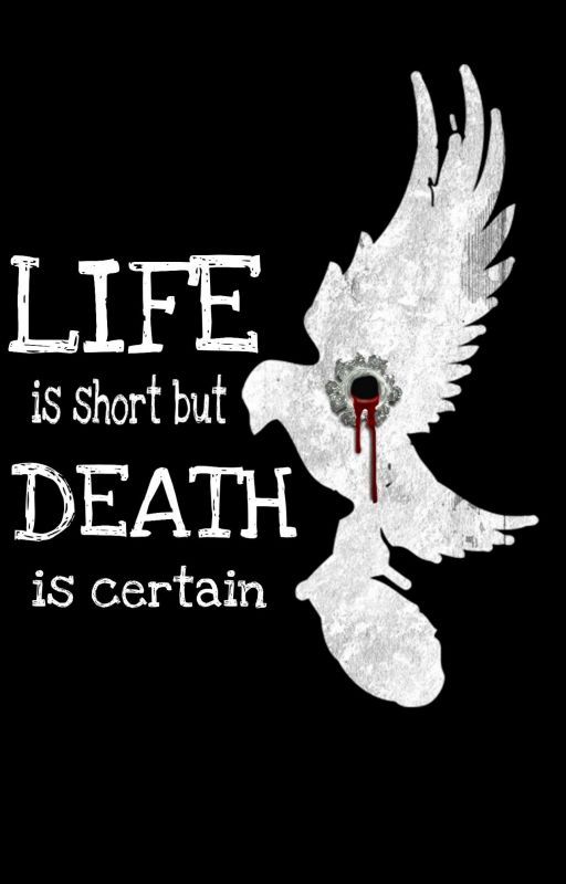 Life Is Short But Death Is Certain by scrimicide