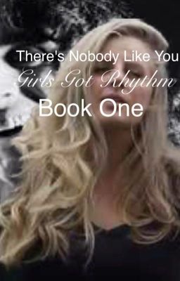 There's Nobody Like You [Girls Got Rhythm: Book One]  {Completed} cover