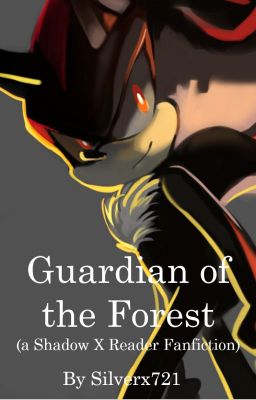 Guardian Of The Forest (A Shadow X Reader Fanfiction) cover