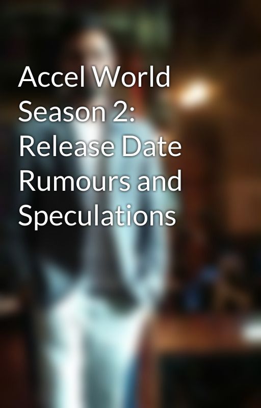 Accel World Season 2: Release Date Rumours and Speculations by erricravi